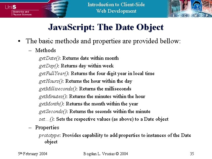 Introduction to Client-Side Web Development Java. Script: The Date Object • The basic methods