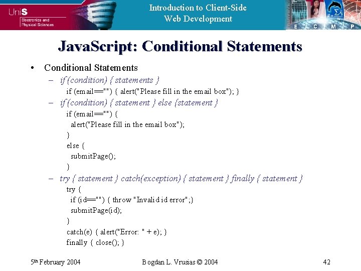 Introduction to Client-Side Web Development Java. Script: Conditional Statements • Conditional Statements – if