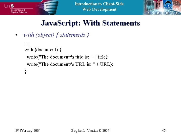 Introduction to Client-Side Web Development Java. Script: With Statements • with (object) { statements