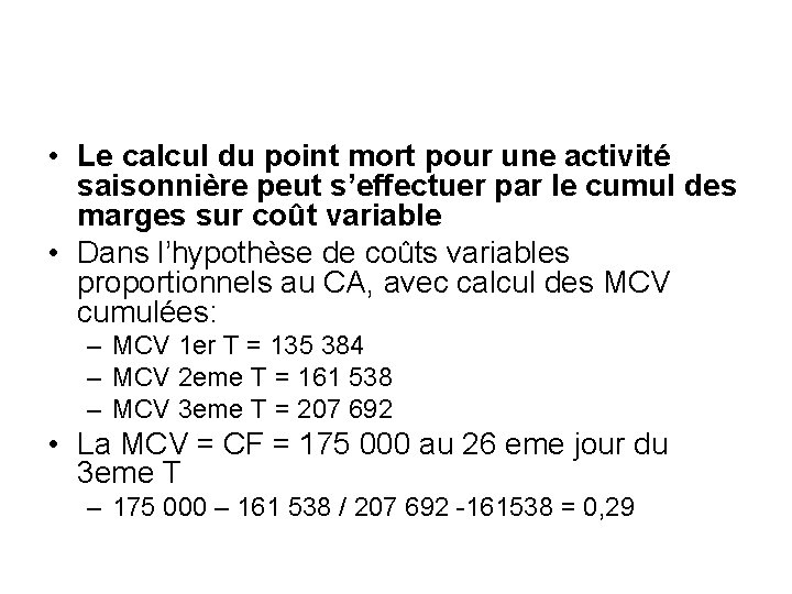  • Le calcul du point mort pour une activité saisonnière peut s’effectuer par