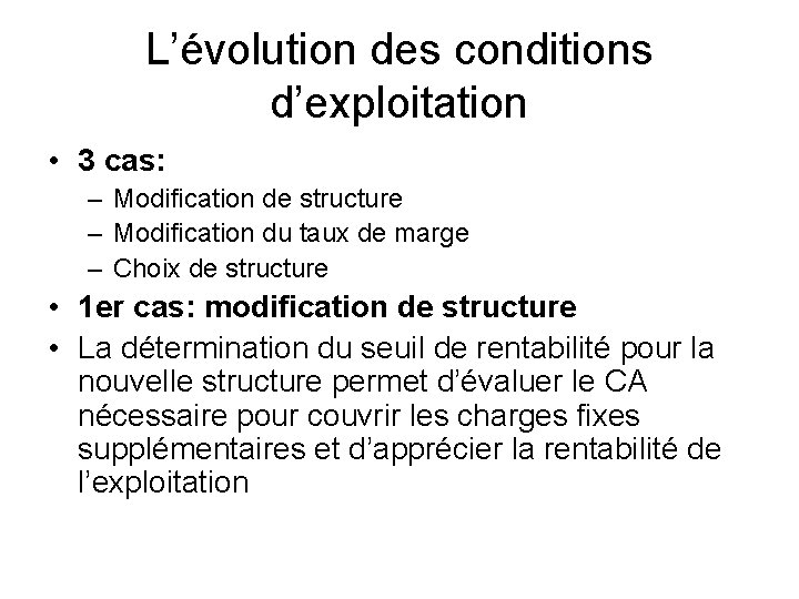 L’évolution des conditions d’exploitation • 3 cas: – Modification de structure – Modification du