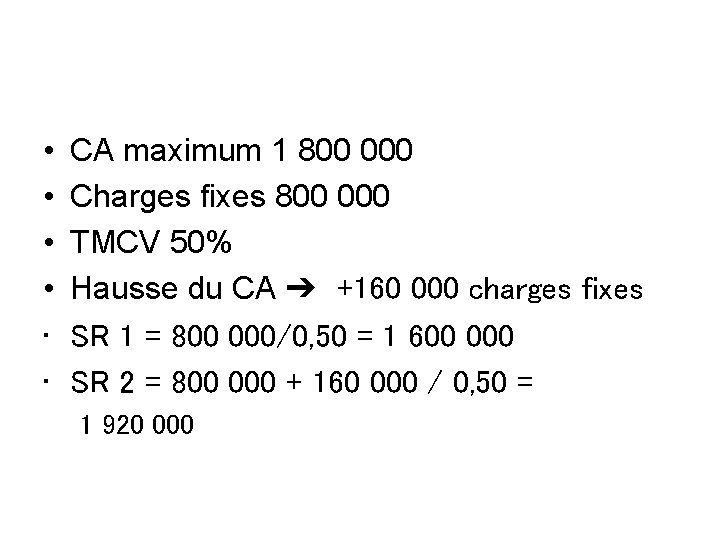  • • • CA maximum 1 800 000 Charges fixes 800 000 TMCV