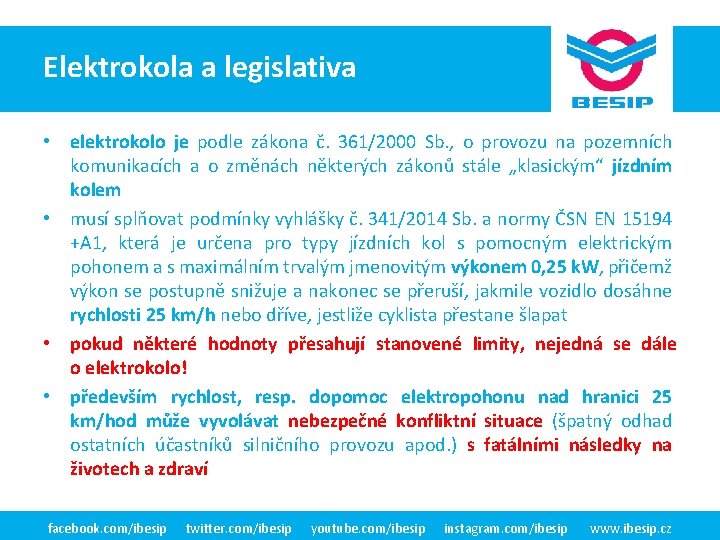 Elektrokola. BESIP a legislativa v ČR - realita • elektrokolo je podle zákona č.