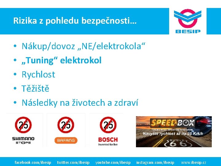 Rizika z pohledu bezpečnosti… BESIP v ČR - realita • • • Nákup/dovoz „NE/elektrokola“