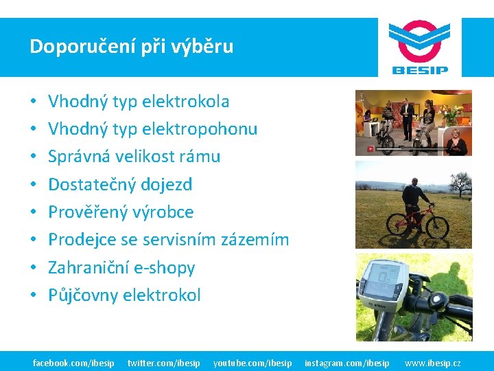 DoporučeníBESIP při výběru v ČR • • - realita Vhodný typ elektrokola Vhodný typ