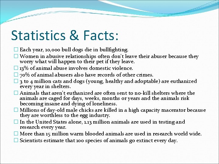 Statistics & Facts: � Each year, 10, 000 bull dogs die in bullfighting. �