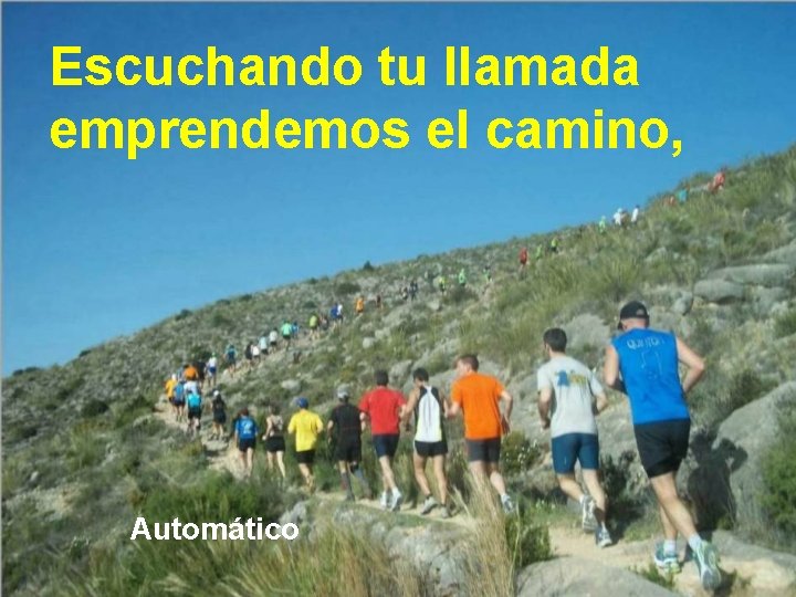 Escuchando tu llamada emprendemos el camino, Automático 