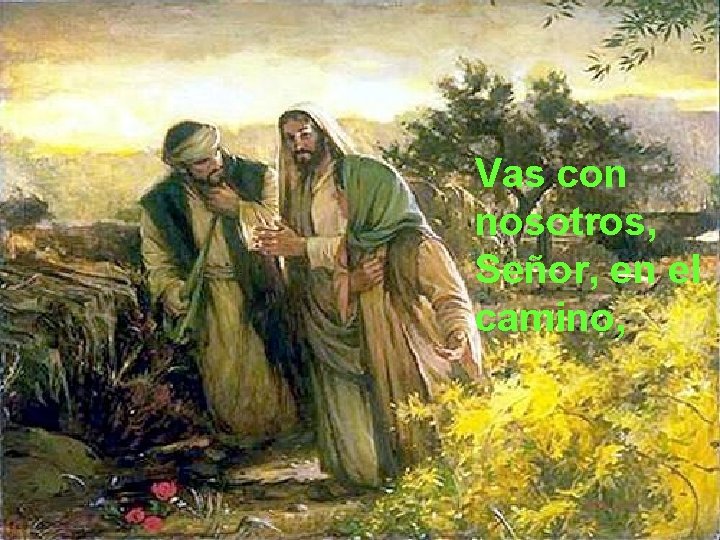 Vas con nosotros, Señor, en el camino, 