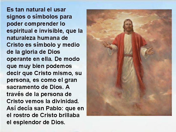 Es tan natural el usar signos o símbolos para poder comprender lo espiritual e