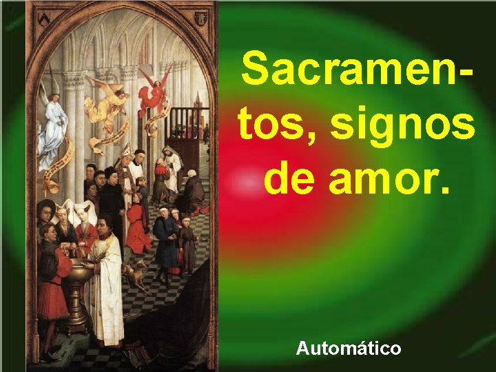 Sacramentos, signos de amor. Automático 