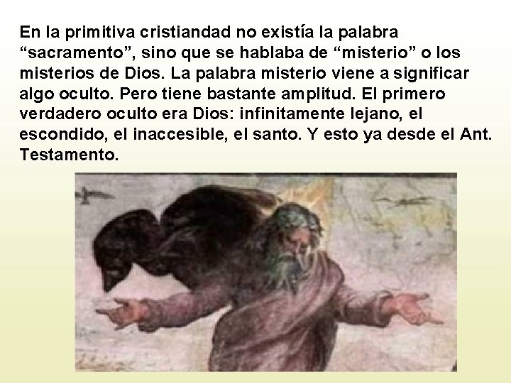 En la primitiva cristiandad no existía la palabra “sacramento”, sino que se hablaba de