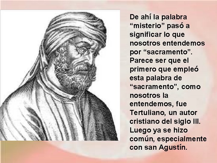 De ahí la palabra “misterio” pasó a significar lo que nosotros entendemos por “sacramento”.