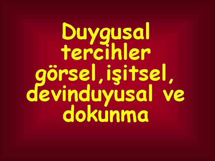 Duygusal tercihler görsel, işitsel, devinduyusal ve dokunma 