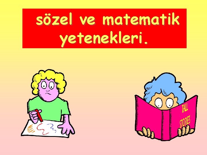 sözel ve matematik yetenekleri. 