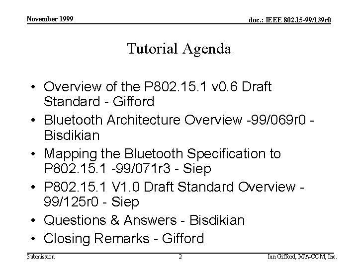 November 1999 doc. : IEEE 802. 15 -99/139 r 0 Tutorial Agenda • Overview