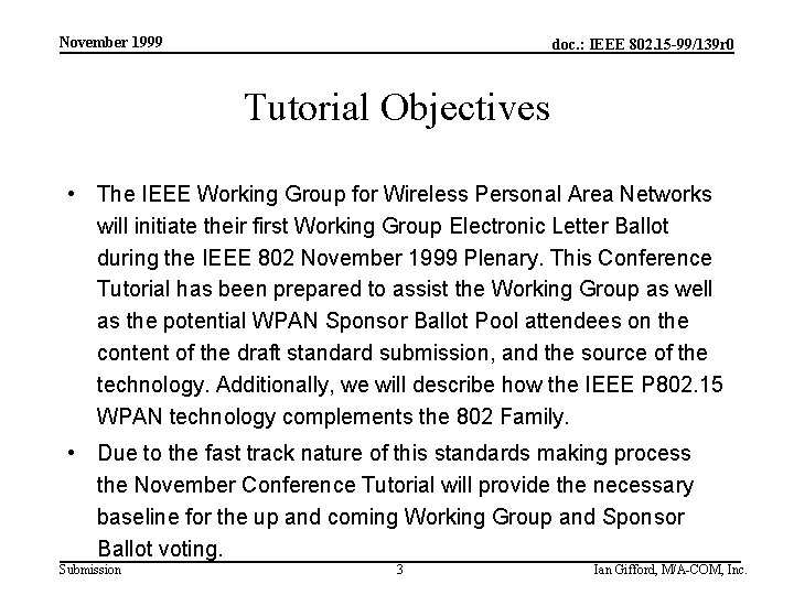 November 1999 doc. : IEEE 802. 15 -99/139 r 0 Tutorial Objectives • The