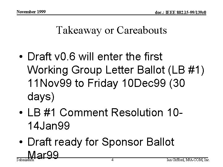 November 1999 doc. : IEEE 802. 15 -99/139 r 0 Takeaway or Careabouts •