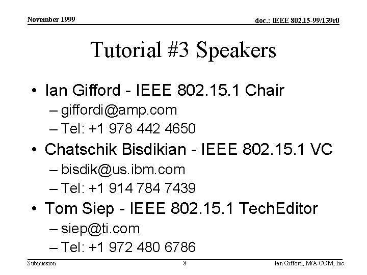 November 1999 doc. : IEEE 802. 15 -99/139 r 0 Tutorial #3 Speakers •