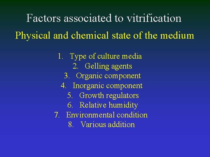 Factors associated to vitrification Physical and chemical state of the medium 1. Type of