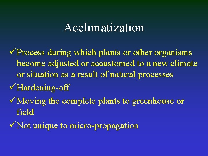 Acclimatization ü Process during which plants or other organisms become adjusted or accustomed to