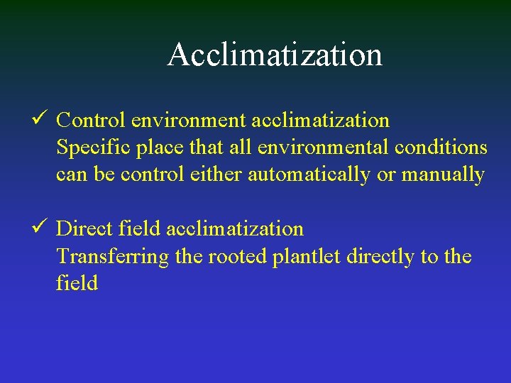 Acclimatization ü Control environment acclimatization Specific place that all environmental conditions can be control
