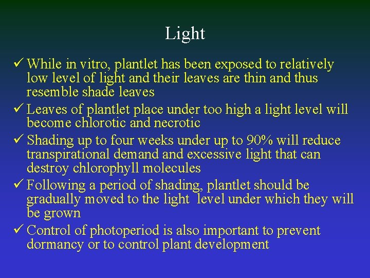 Light ü While in vitro, plantlet has been exposed to relatively low level of