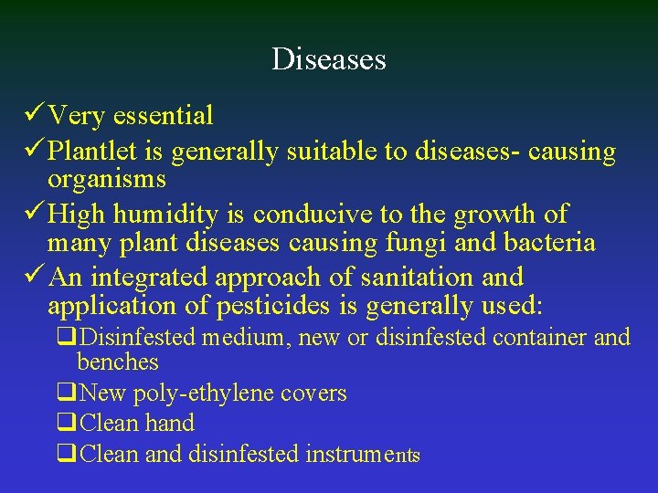 Diseases ü Very essential ü Plantlet is generally suitable to diseases- causing organisms ü