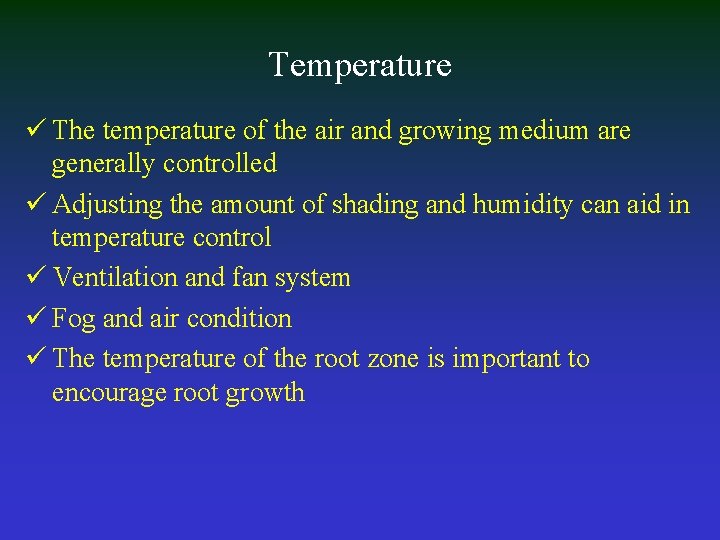 Temperature ü The temperature of the air and growing medium are generally controlled ü