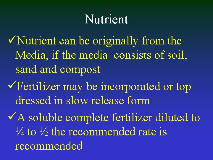 Nutrient üNutrient can be originally from the Media, if the media consists of soil,