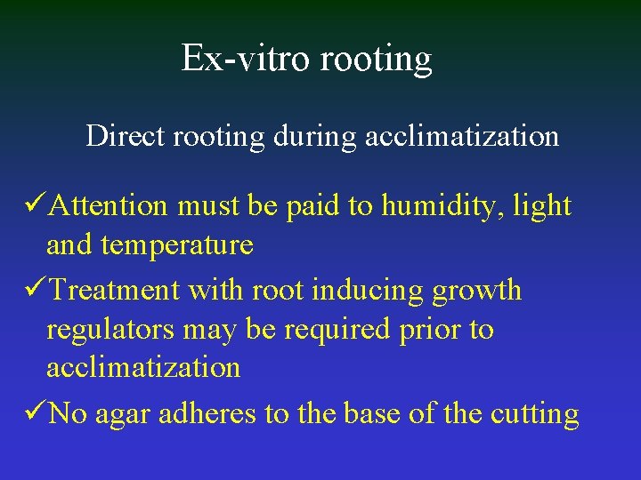 Ex-vitro rooting Direct rooting during acclimatization üAttention must be paid to humidity, light and