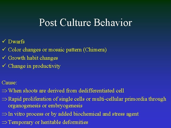 Post Culture Behavior ü ü Dwarfs Color changes or mosaic pattern (Chimera) Growth habit