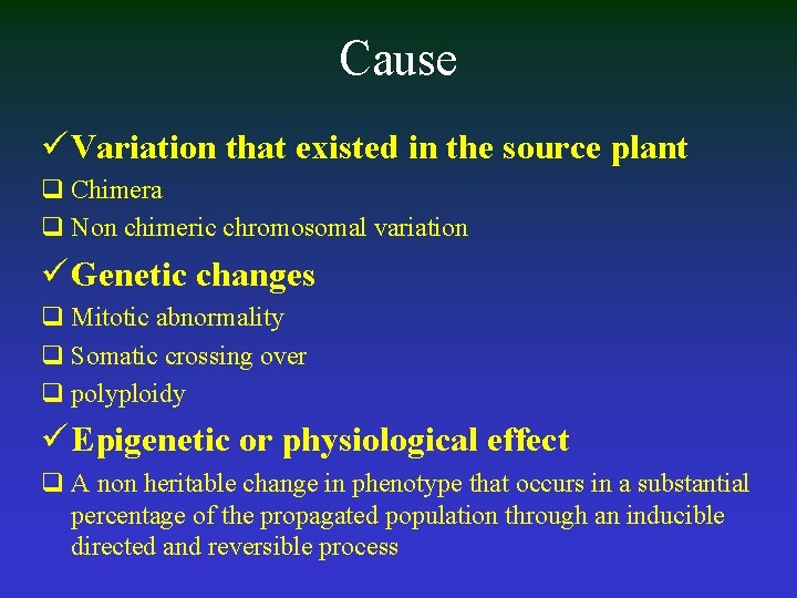 Cause ü Variation that existed in the source plant q Chimera q Non chimeric