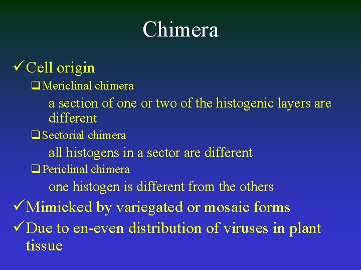 Chimera ü Cell origin q. Mericlinal chimera a section of one or two of