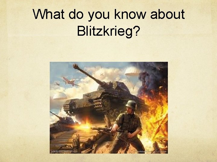 What do you know about Blitzkrieg? 