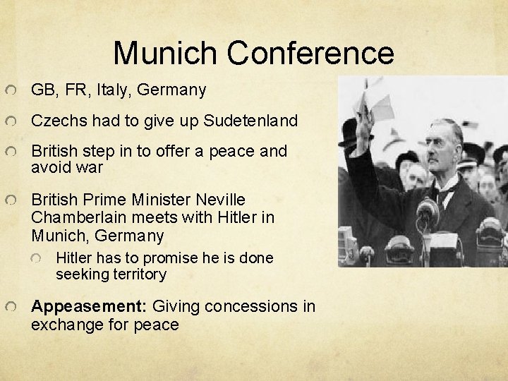 Munich Conference GB, FR, Italy, Germany Czechs had to give up Sudetenland British step