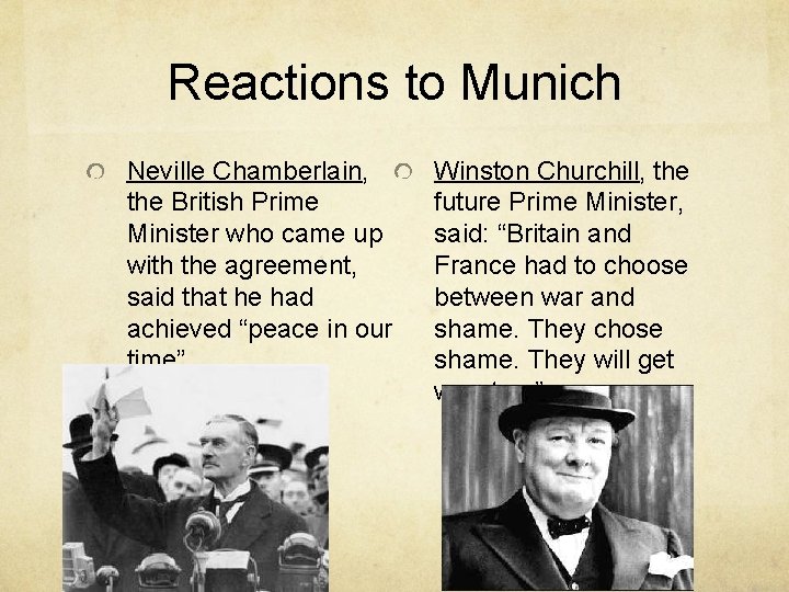 Reactions to Munich Neville Chamberlain, the British Prime Minister who came up with the