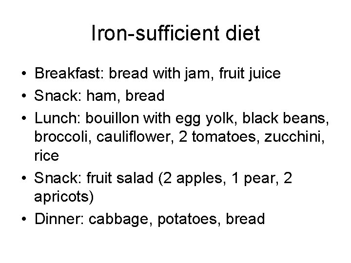 Iron-sufficient diet • Breakfast: bread with jam, fruit juice • Snack: ham, bread •