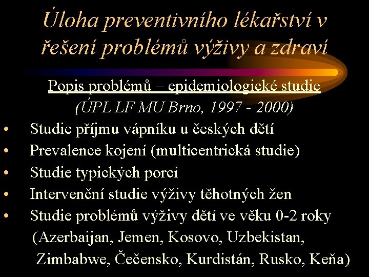 Úloha preventivního lékařství v řešení problémů výživy a zdraví • • • Popis problémů