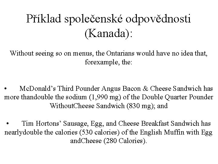 Příklad společenské odpovědnosti (Kanada): Without seeing so on menus, the Ontarians would have no