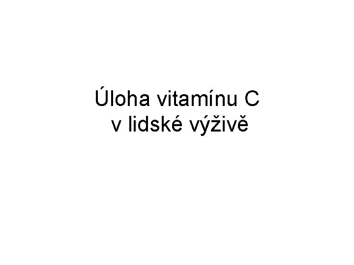 Úloha vitamínu C v lidské výživě 
