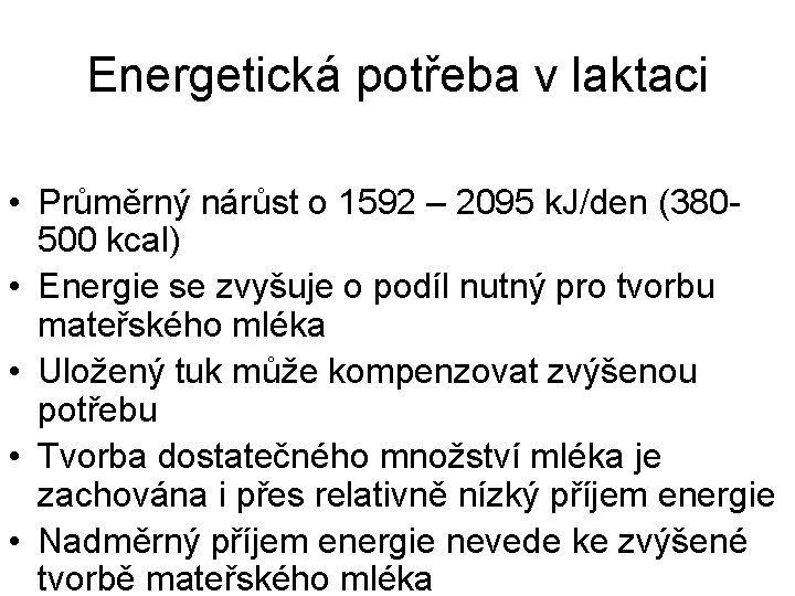 Energetická potřeba v laktaci • Průměrný nárůst o 1592 – 2095 k. J/den (380500