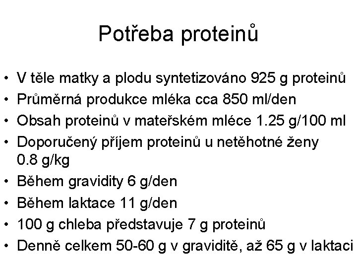 Potřeba proteinů • • V těle matky a plodu syntetizováno 925 g proteinů Průměrná