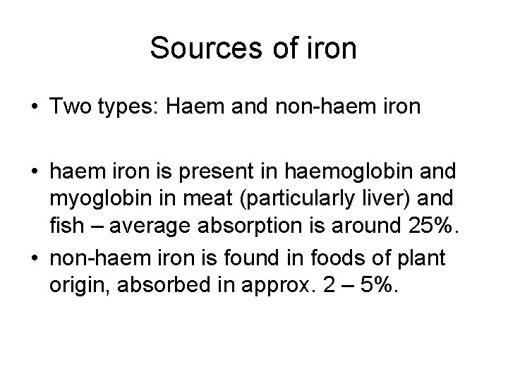 Sources of iron • Two types: Haem and non-haem iron • haem iron is