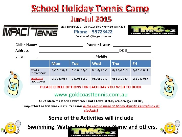 School Holiday. Tennis Camp Jun-Jul 2015 GCS Tennis Club – 24 Pizzey Dve Mermaid