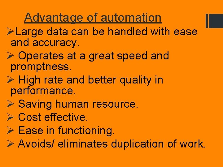Advantage of automation ØLarge data can be handled with ease and accuracy. Ø Operates