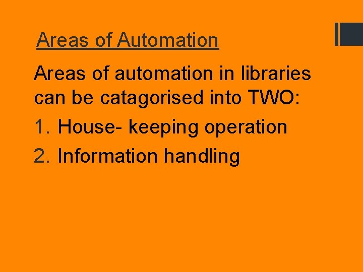 Areas of Automation Areas of automation in libraries can be catagorised into TWO: 1.