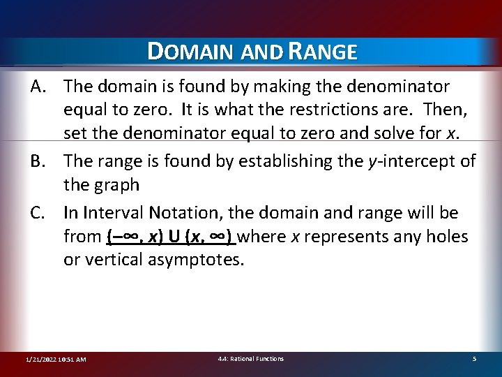 DOMAIN AND RANGE A. The domain is found by making the denominator equal to