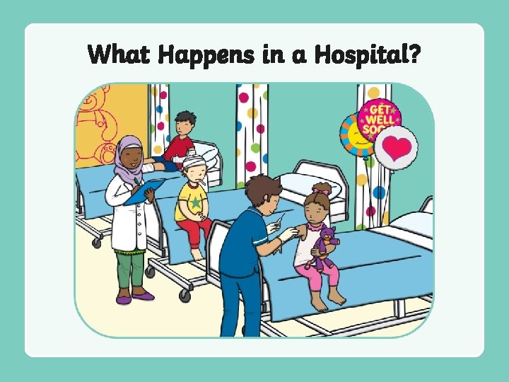 What Happens in a Hospital? 