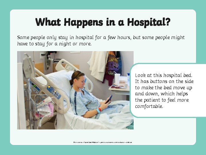 What Happens in a Hospital? Some people only stay in hospital for a few