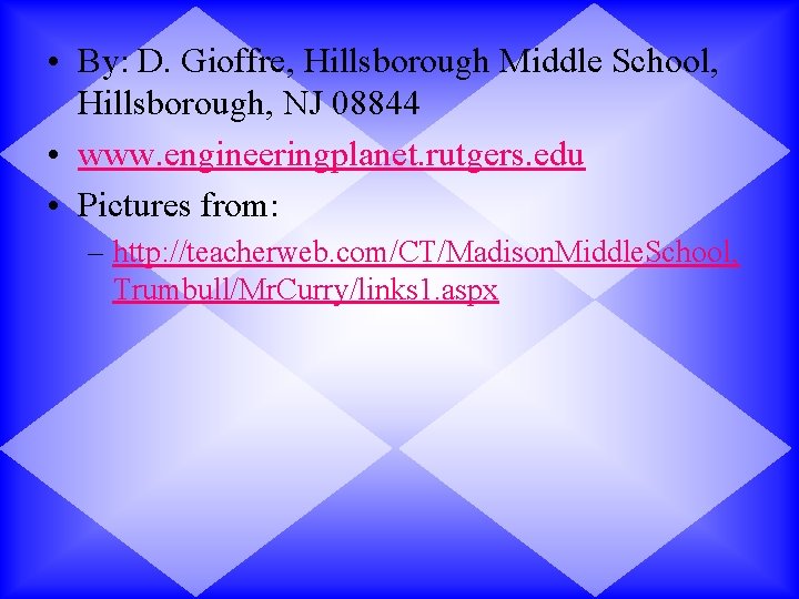  • By: D. Gioffre, Hillsborough Middle School, Hillsborough, NJ 08844 • www. engineeringplanet.